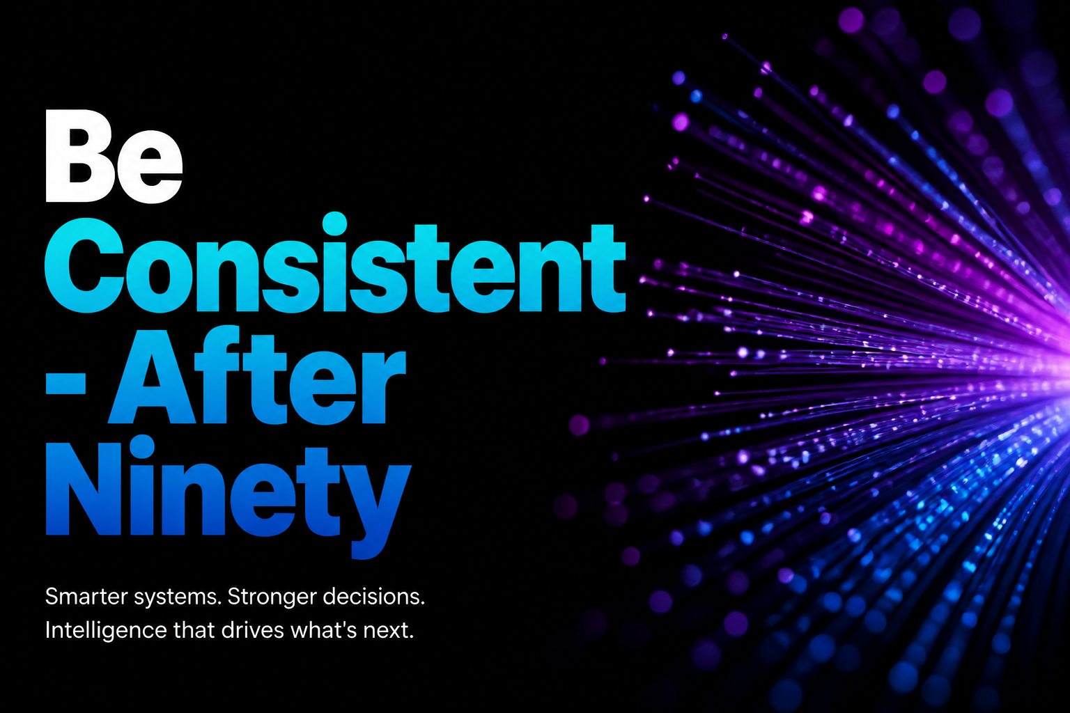 Be Consistent - After Ninety