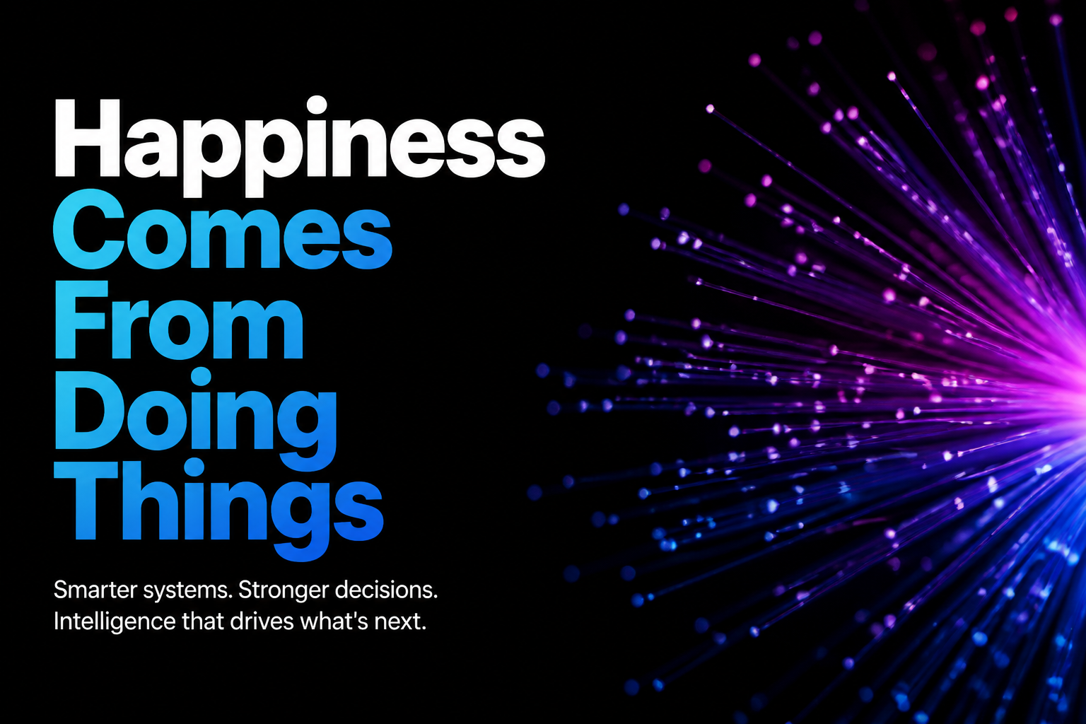 Happiness Comes From Doing Things