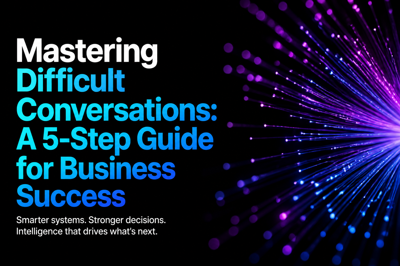 Mastering Difficult Conversations: A 5-Step Guide for Business Success