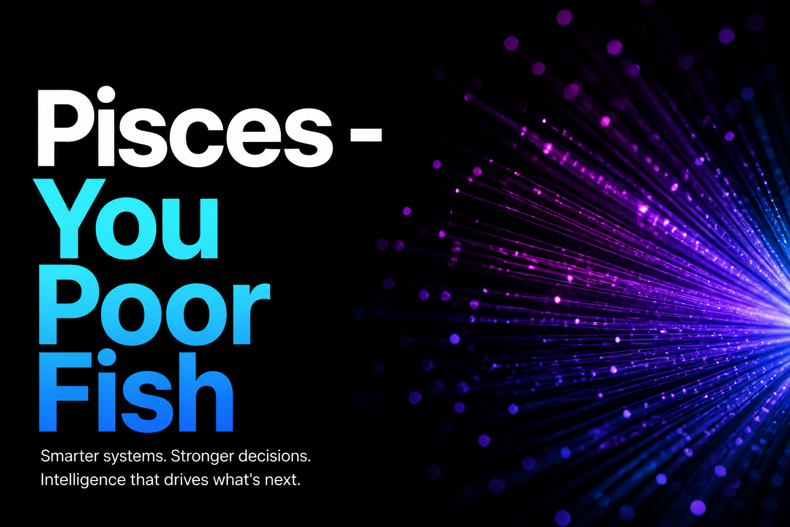 Pisces - You Poor Fish