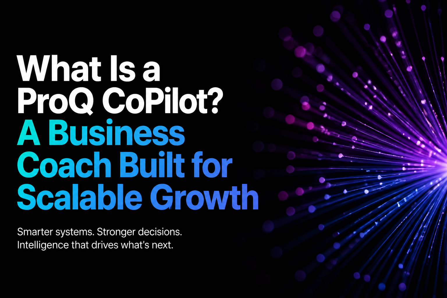 What Is a ProQ CoPilot? A Business Coach Built for Scalable Growth