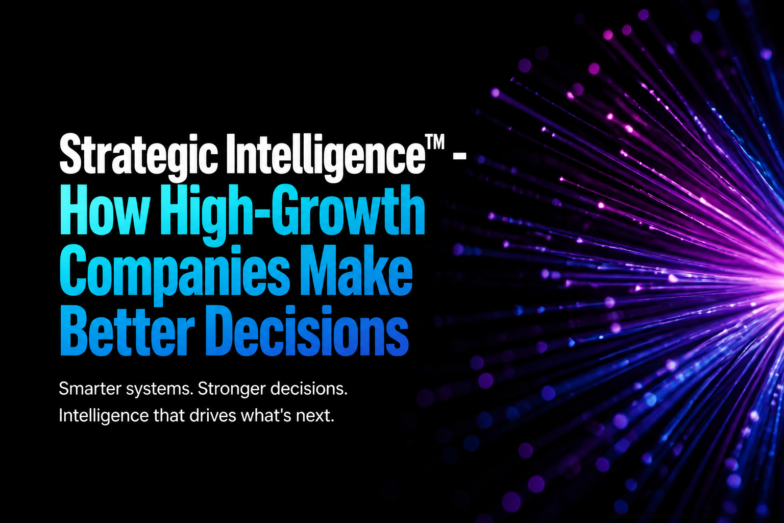 Strategic Intelligence™ - How High-Growth Companies Make Better Decisions