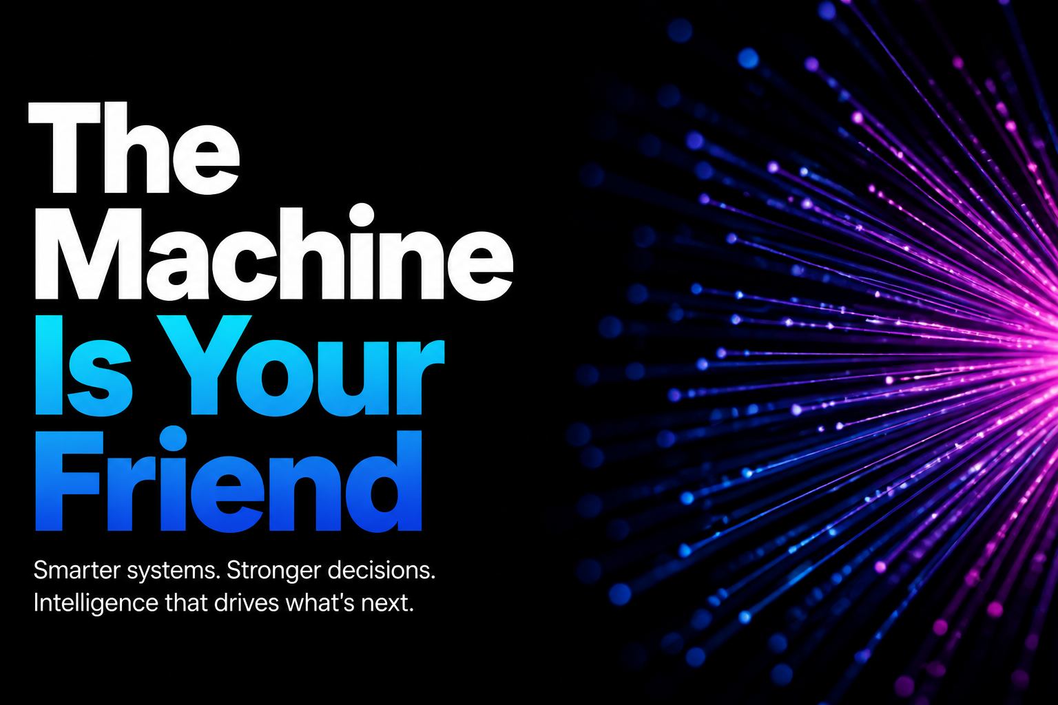 The Machine Is Your Friend