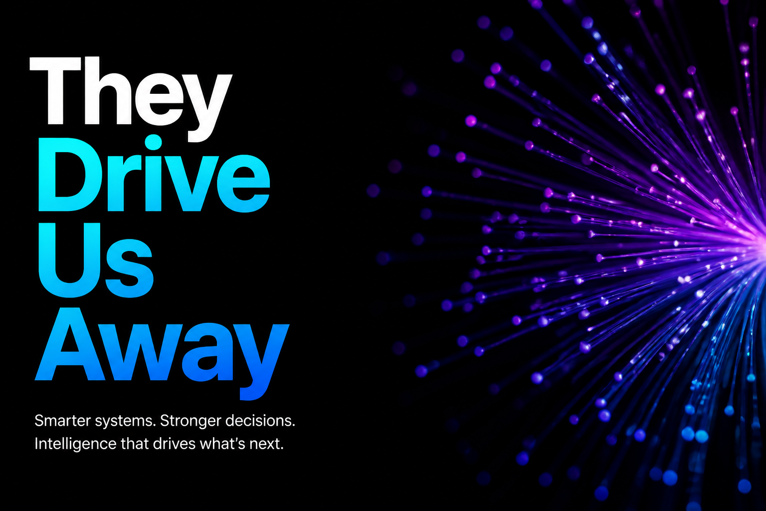 They Drive Us Away
