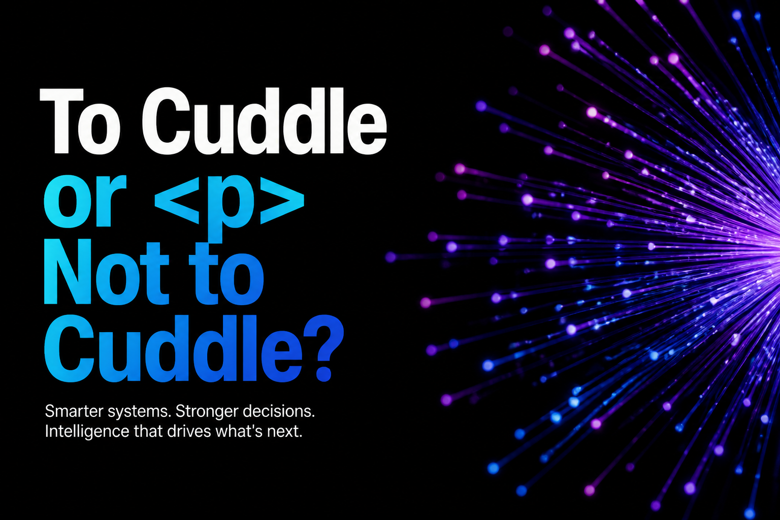 To Cuddle or <p> Not to Cuddle?