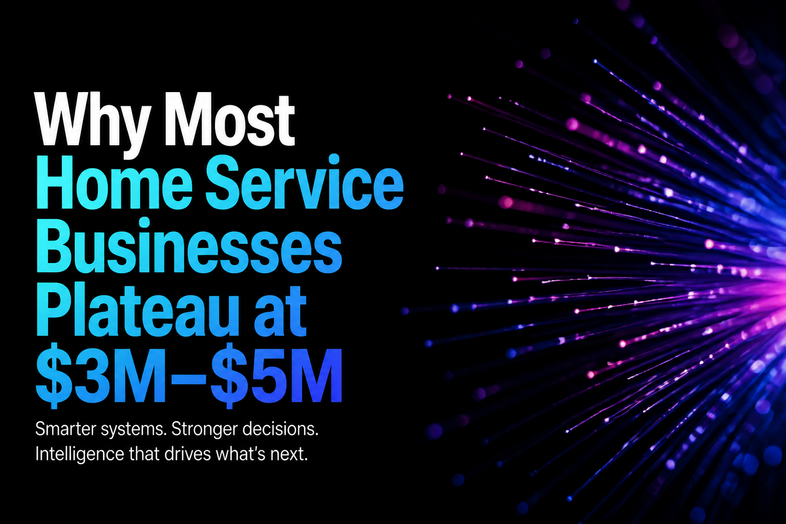 Why Most Home Service Businesses Plateau at $3M–$5M